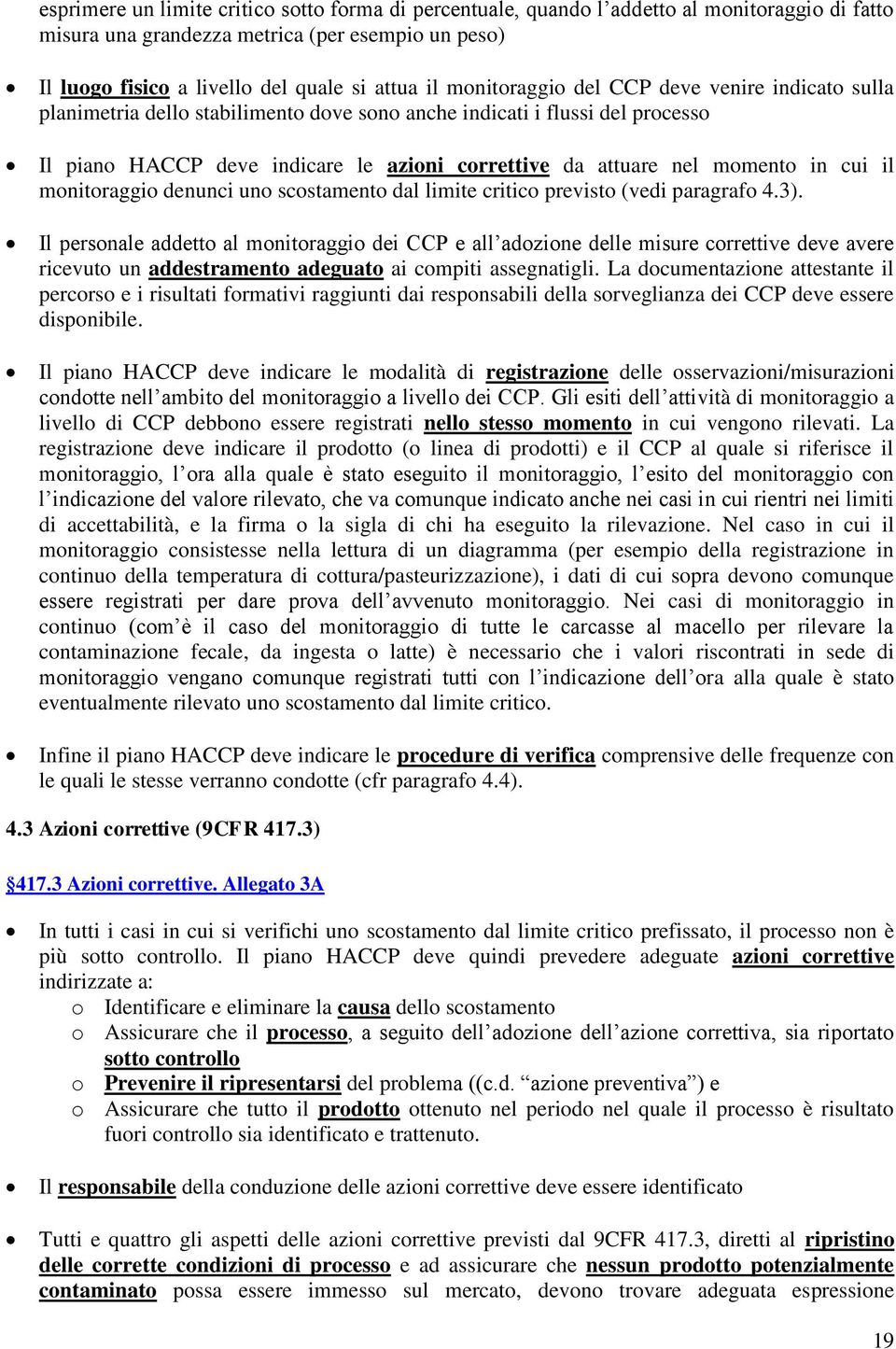 in cui il monitoraggio denunci uno scostamento dal limite critico previsto (vedi paragrafo 4.3).