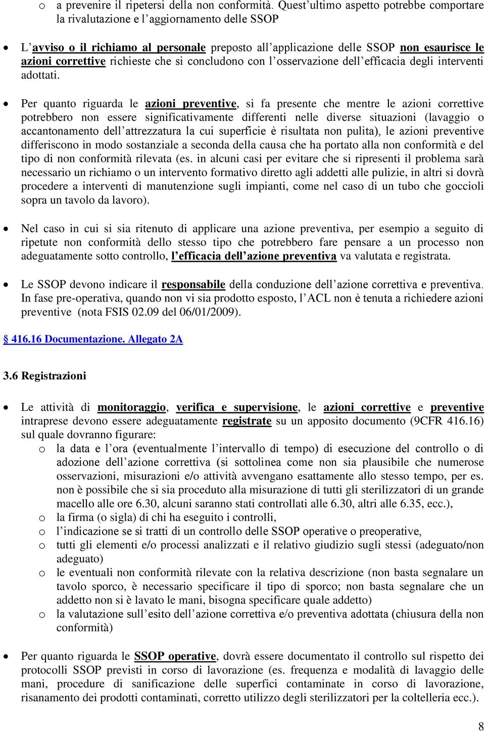 richieste che si concludono con l osservazione dell efficacia degli interventi adottati.