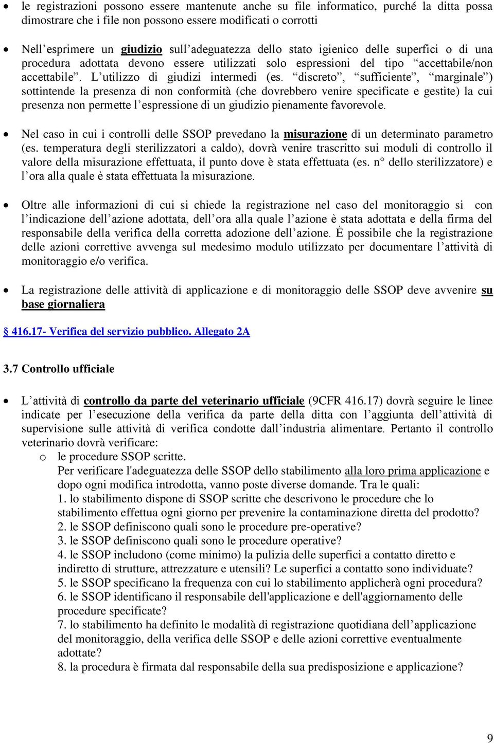 discreto, sufficiente, marginale ) sottintende la presenza di non conformità (che dovrebbero venire specificate e gestite) la cui presenza non permette l espressione di un giudizio pienamente