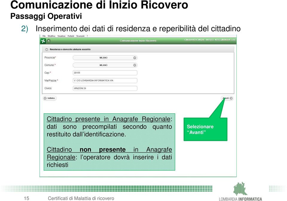 secondo quanto restituito dall identificazione.