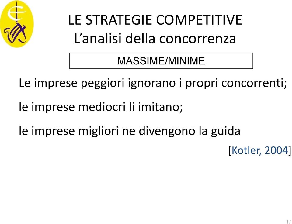 concorrenti; le imprese mediocri li imitano; le