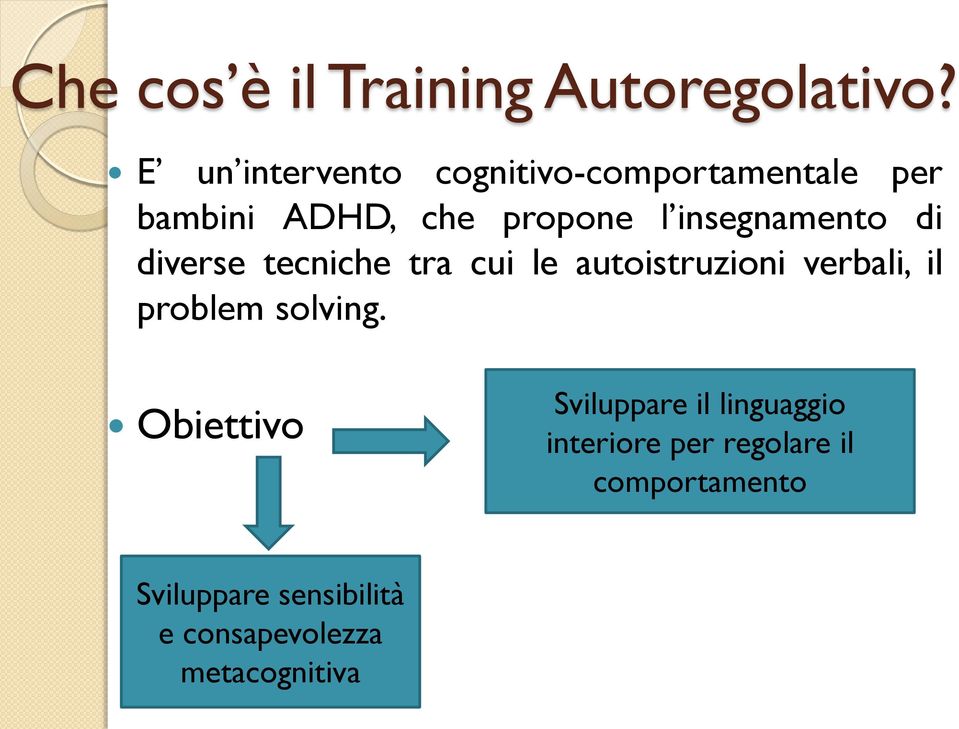 insegnamento di diverse tecniche tra cui le autoistruzioni verbali, il problem