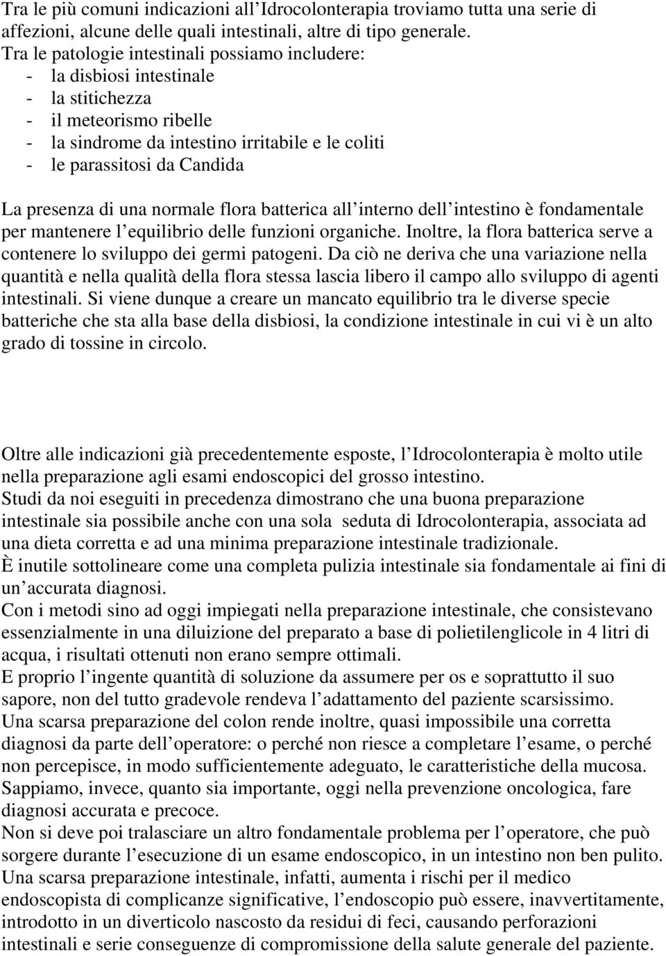 presenza di una normale flora batterica all interno dell intestino è fondamentale per mantenere l equilibrio delle funzioni organiche.