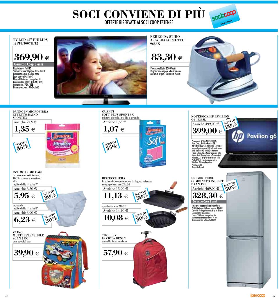 83,30 Potenza caldaia: 2300 Watt Regolazione vapore Caricamento continuo acqua PANNO IN MICROFIBRA EFFETTO DAINO SPONTEX 2,09,35 INTI UO CAGI in cotone elasticizzato, 00% cotone a costine, slip