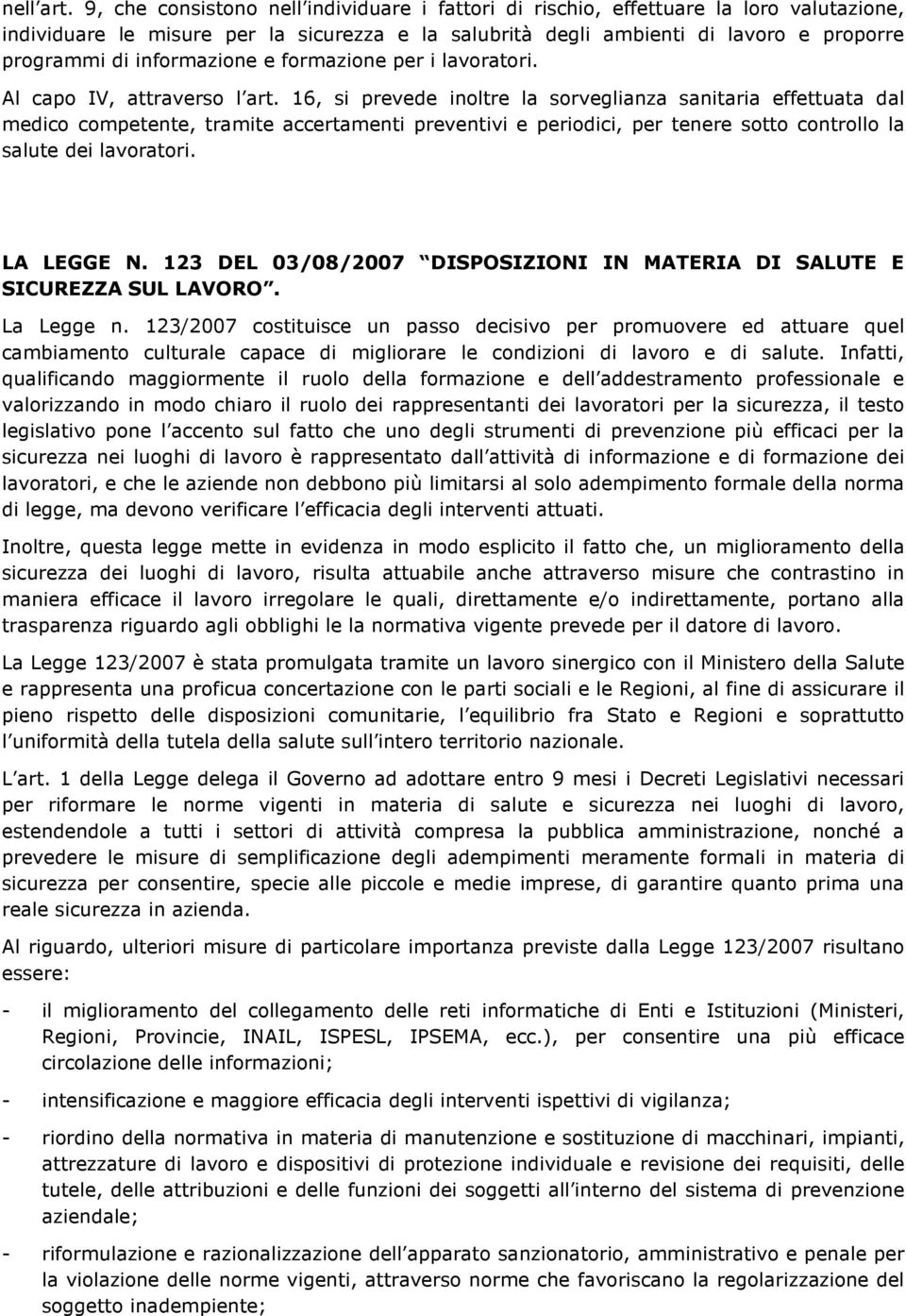 informazione e formazione per i lavoratori. Al capo IV, attraverso l art.