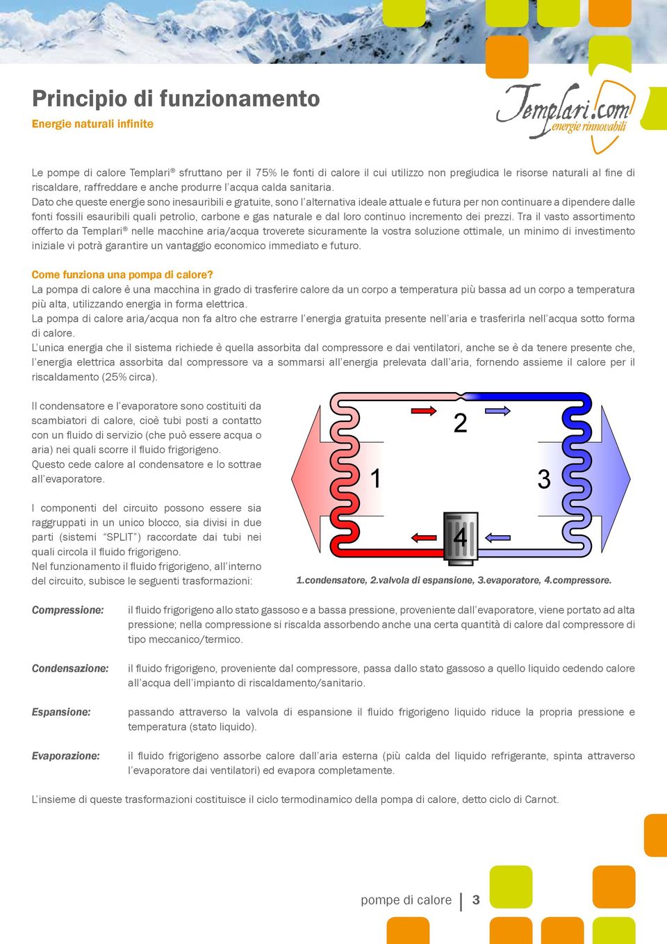 Dato che queste energie sono inesauribili e gratuite, sono l alternativa ideale attuale e futura per non continuare a dipendere dalle fonti fossili esauribili quali petrolio, carbone e gas naturale e