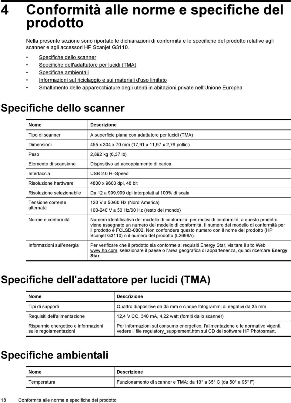 Specifiche dello scanner Specifiche dell'adattatore per lucidi (TMA) Specifiche ambientali Informazioni sul riciclaggio e sui materiali d'uso limitato Smaltimento delle apparecchiature degli utenti