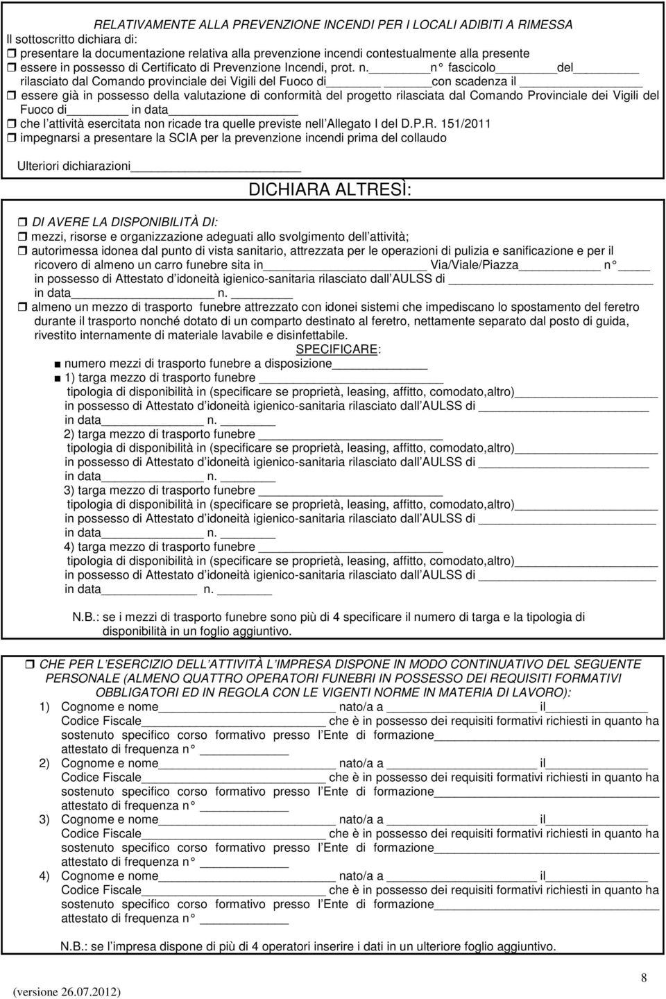 n fascicolo del rilasciato dal Comando provinciale dei Vigili del Fuoco di con scadenza il essere già in possesso della valutazione di conformità del progetto rilasciata dal Comando Provinciale dei