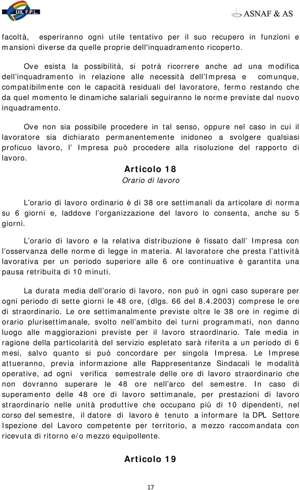 fermo restando che da quel momento le dinamiche salariali seguiranno le norme previste dal nuovo inquadramento.