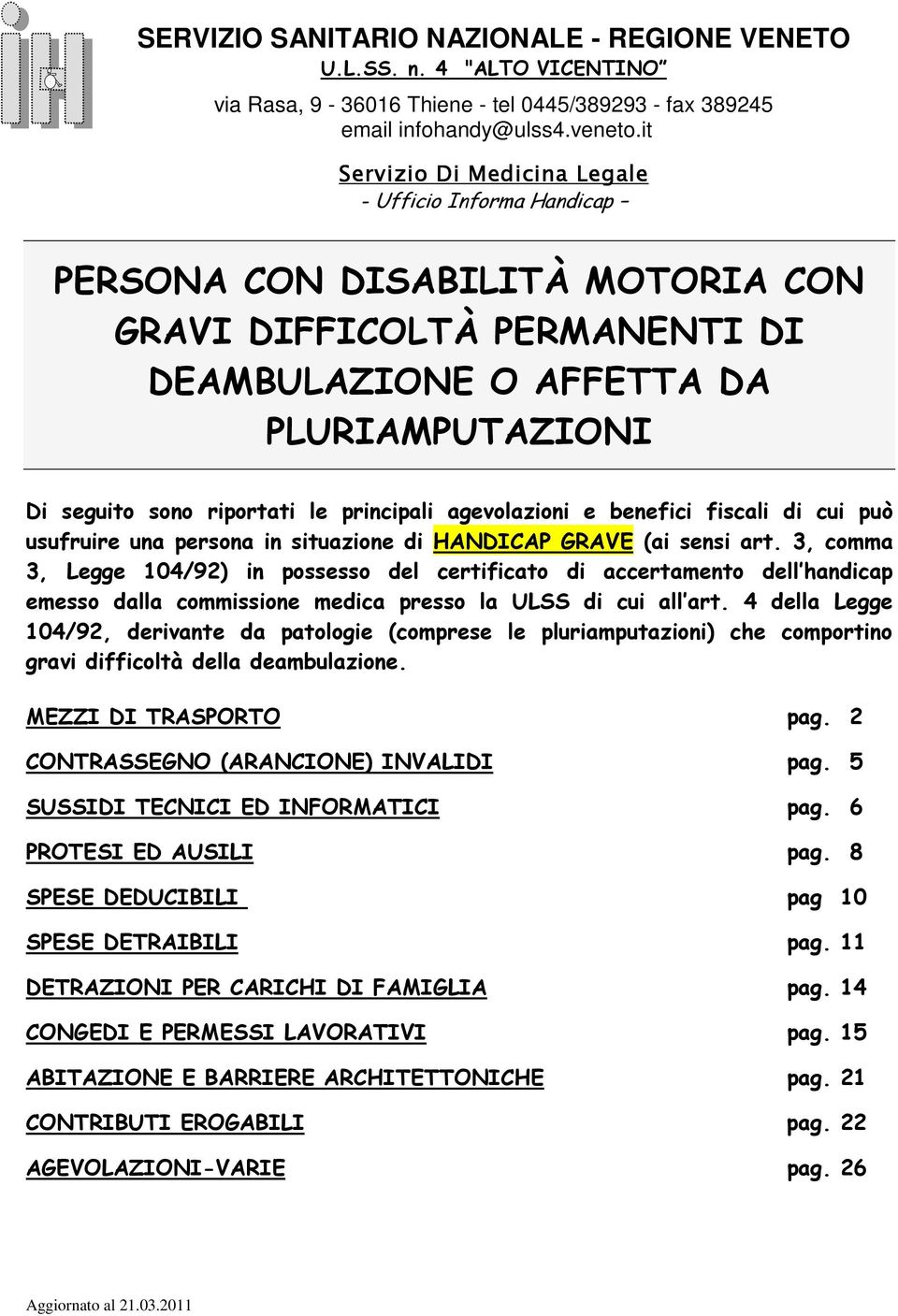 principali agevolazioni e benefici fiscali di cui può usufruire una persona in situazione di HANDICAP GRAVE (ai sensi art.