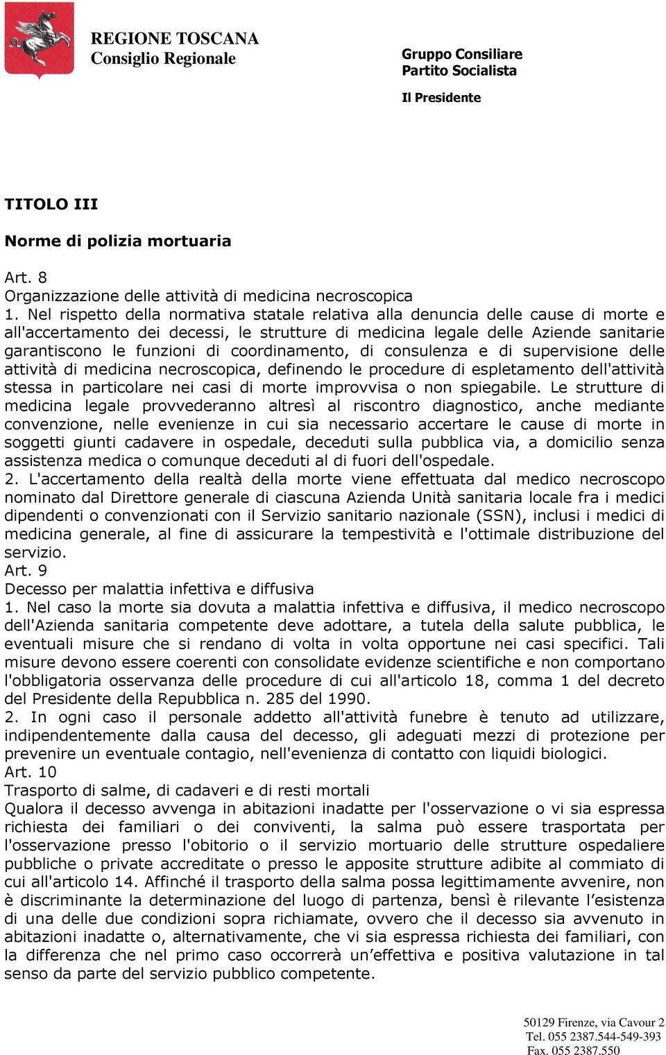 coordinamento, di consulenza e di supervisione delle attività di medicina necroscopica, definendo le procedure di espletamento dell'attività stessa in particolare nei casi di morte improvvisa o non