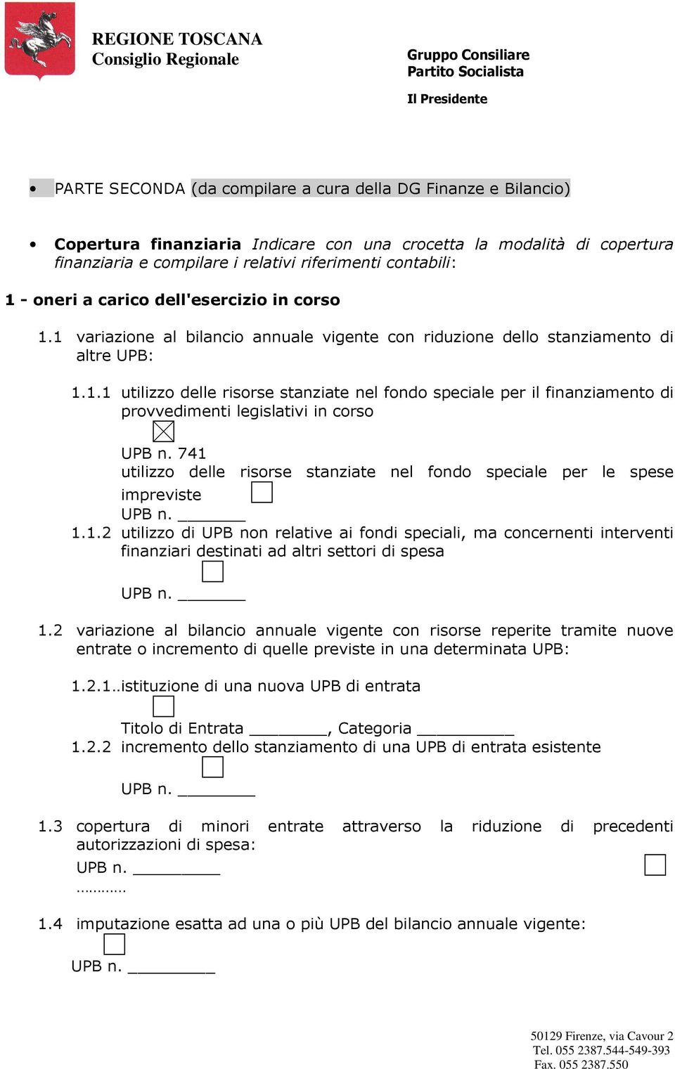 741 utilizzo delle risorse stanziate nel fondo speciale per le spese impreviste UPB n. 1.1.2 utilizzo di UPB non relative ai fondi speciali, ma concernenti interventi finanziari destinati ad altri settori di spesa UPB n.