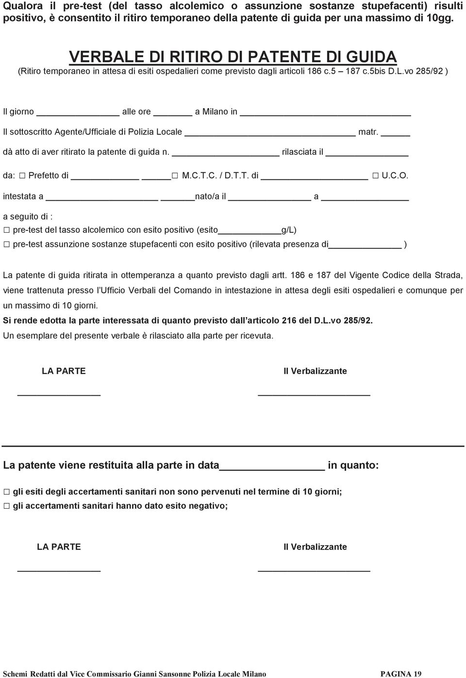 dà atto di aver ritirato la patente di guida n. rilasciata il da: Prefetto di M.C.T.C. / D.T.T. di U.C.O.