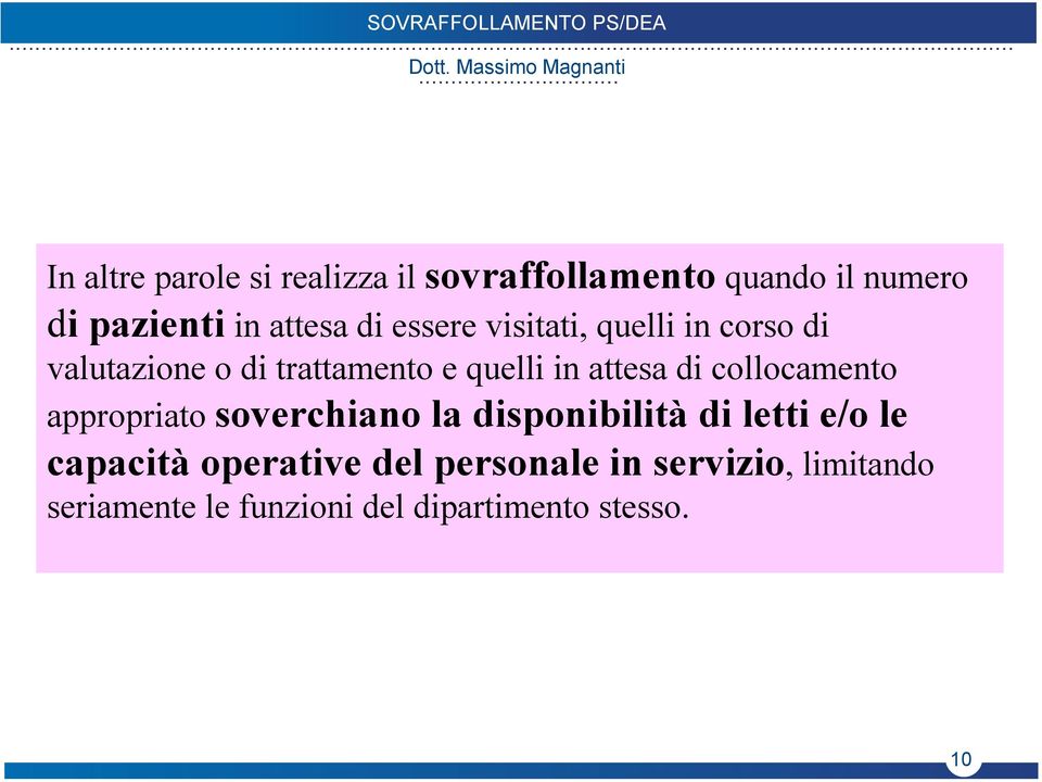 di collocamento appropriato soverchiano la disponibilità di letti e/o le capacità