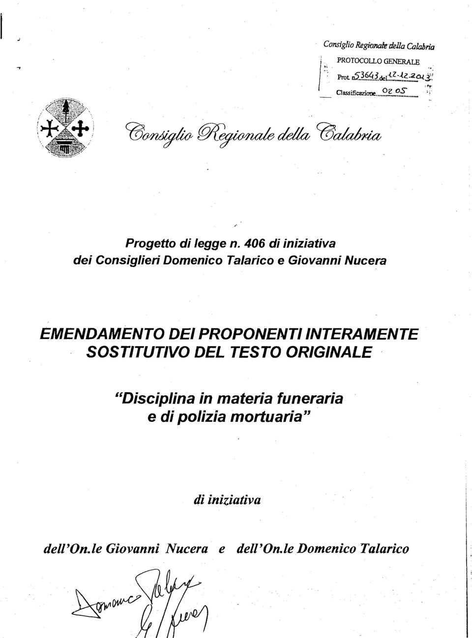 406 di iniziativa dei Consiglieri Domenico Talarico e Giovanni Nucera EMENDAMENTO DE/ PROPONENTI