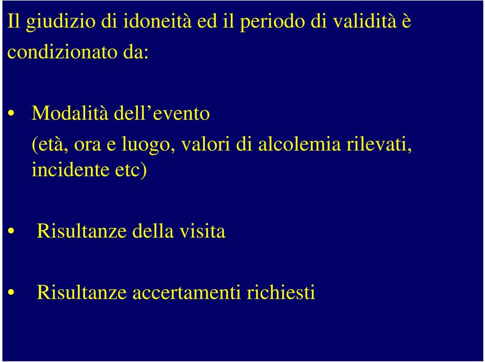 luogo, valori di alcolemia rilevati, incidente etc)