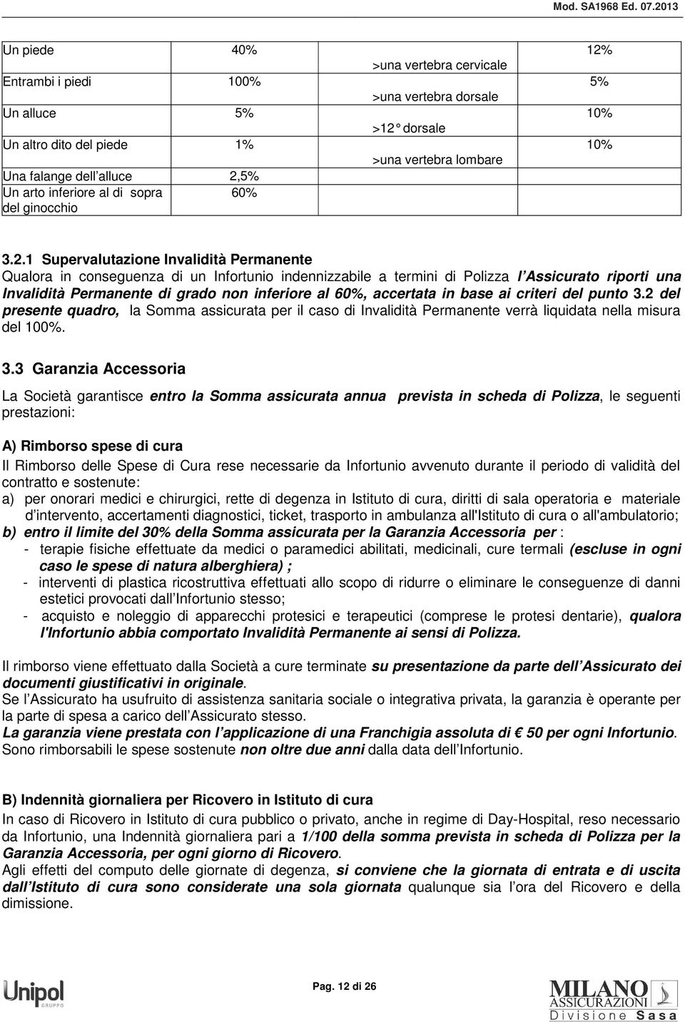 Invalidità Permanente di grado non inferiore al 60%, accertata in base ai criteri del punto 3.