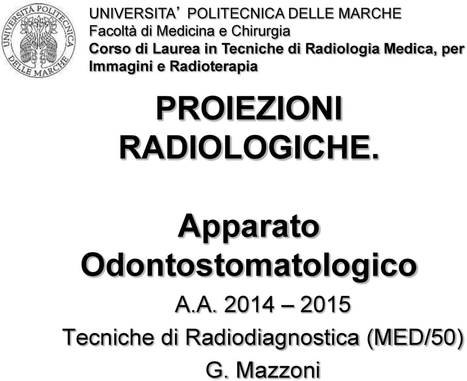 Immagini e Radioterapia PROIEZIONI RADIOLOGICHE.