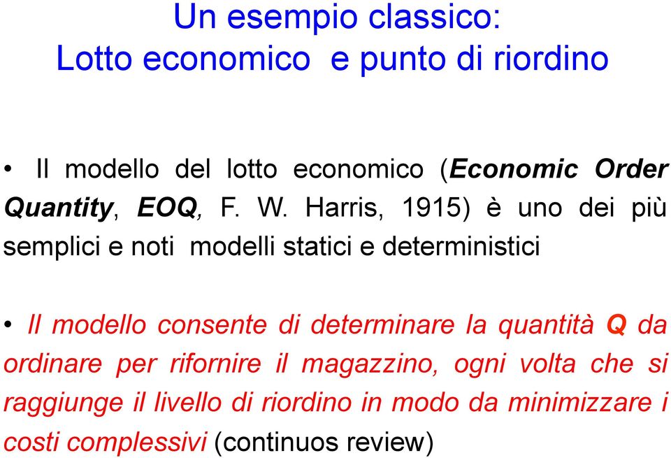 Harris, 1915) è uno dei più semplici e noti modelli statici e deterministici Il modello consente di