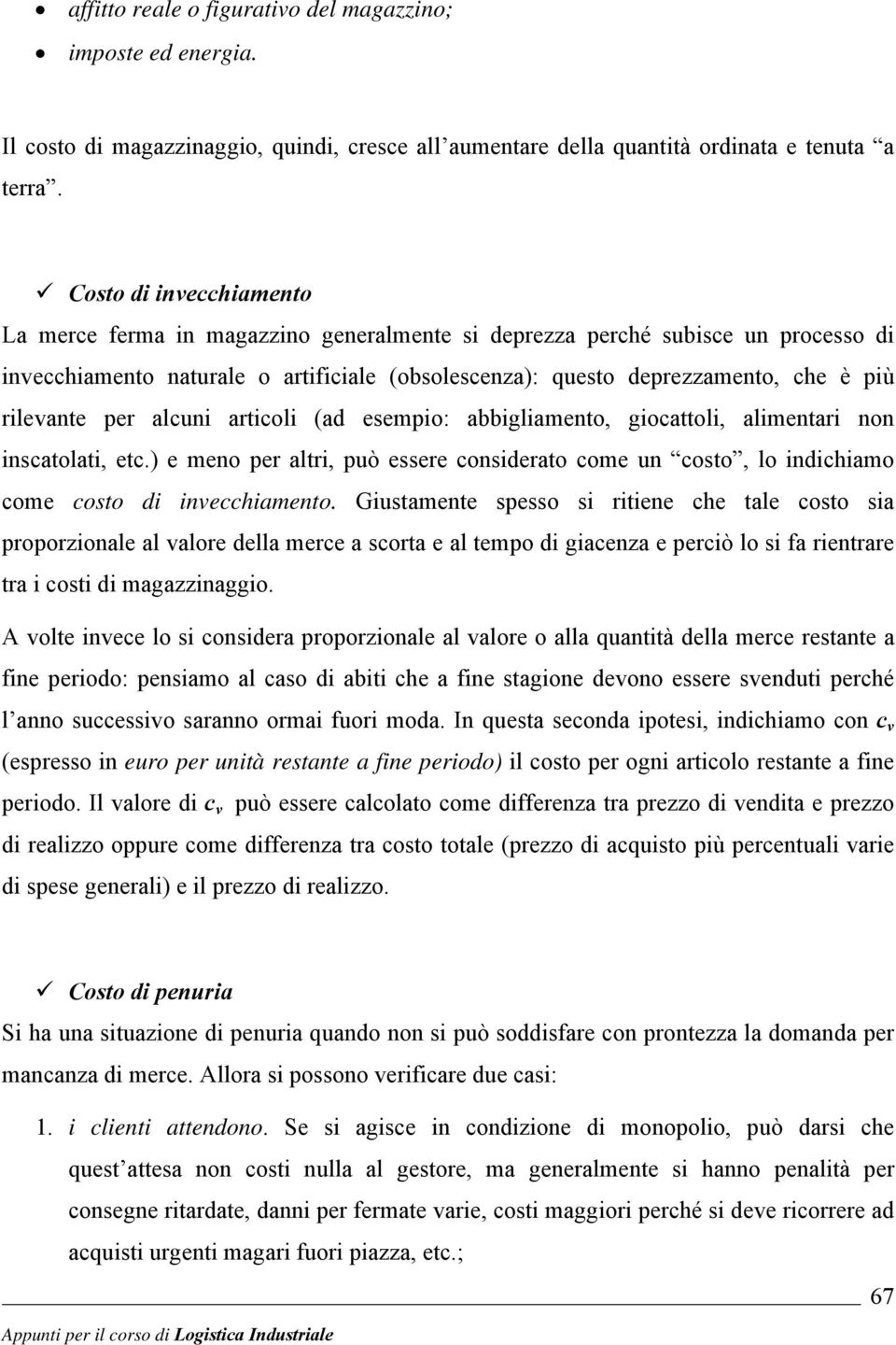 rilevante per alcuni articoli (ad esempio: abbigliamento, giocattoli, alimentari non inscatolati, etc.