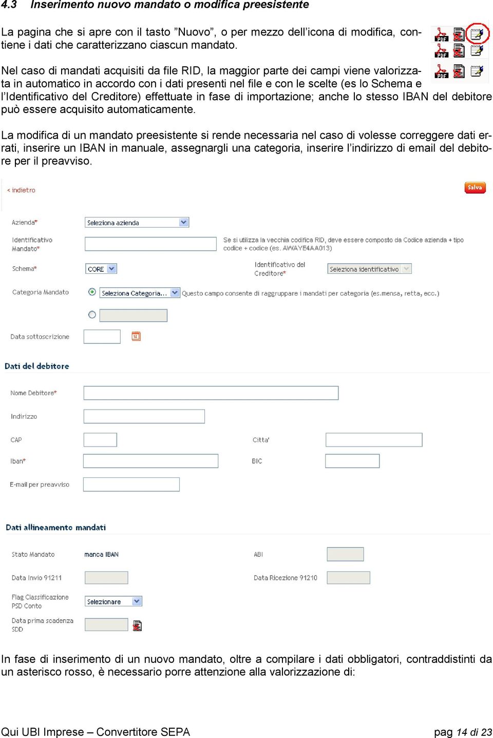 Creditore) effettuate in fase di importazione; anche lo stesso IBAN del debitore può essere acquisito automaticamente.