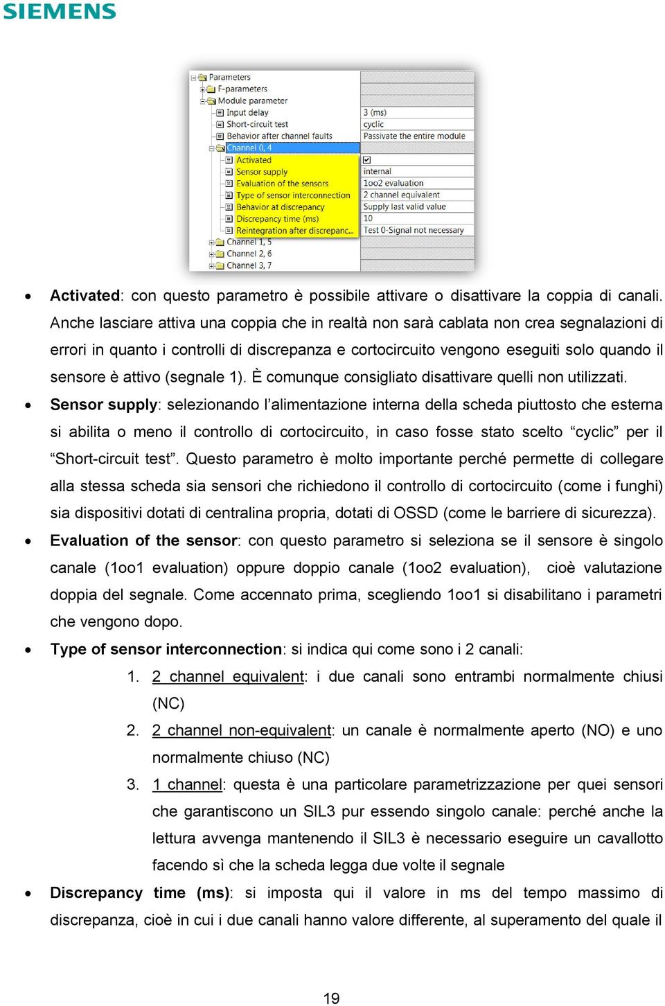 (segnale 1). È comunque consigliato disattivare quelli non utilizzati.