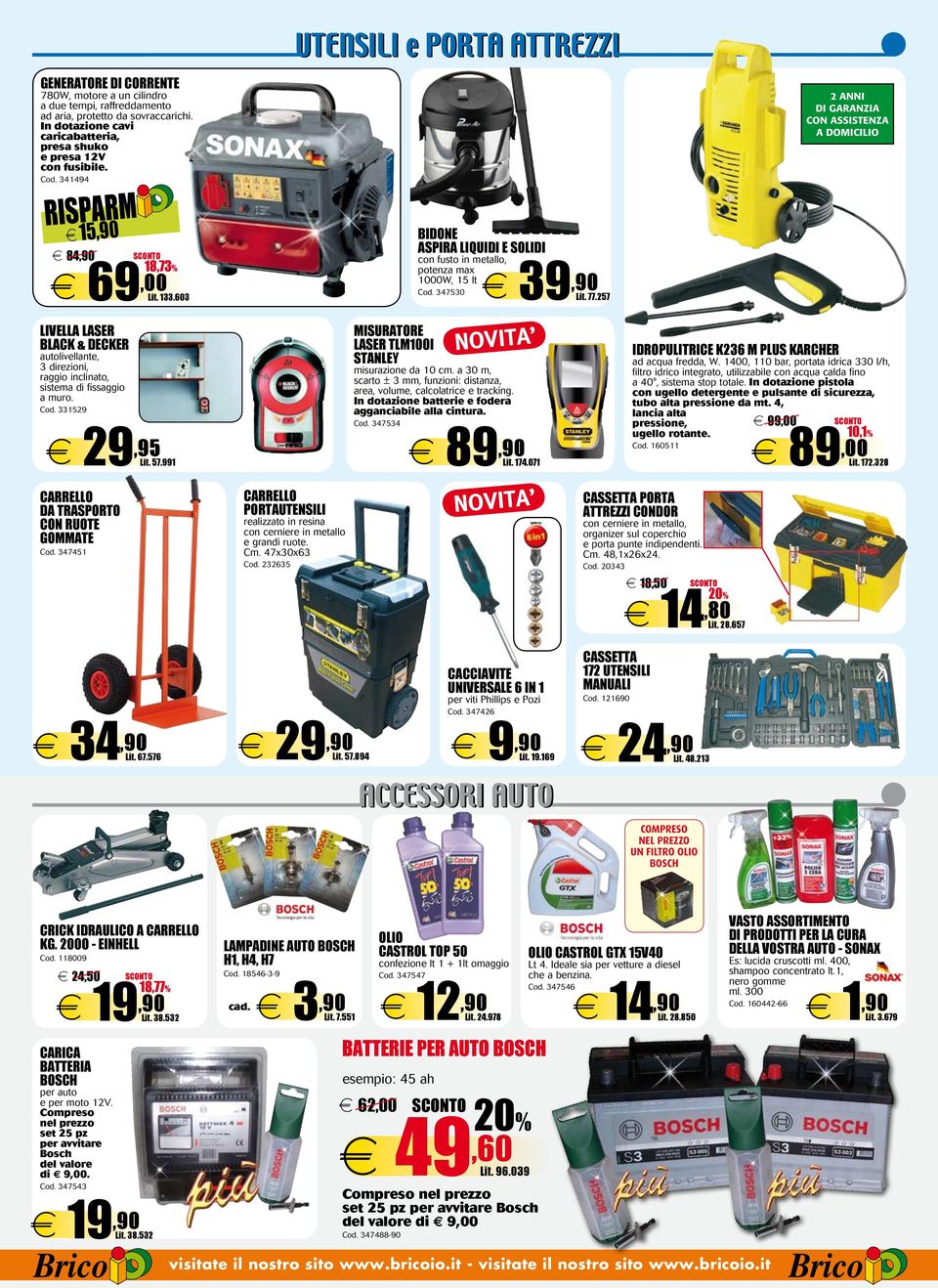 133.603 e 39,90 livella laser Black & Decker autolivellante, 3 direzioni, raggio inclinato, sistema di fissaggio a muro. Cod. 331529 Cod. 347530 misuratore laser TLM100I Stanley misurazione da 10 cm.