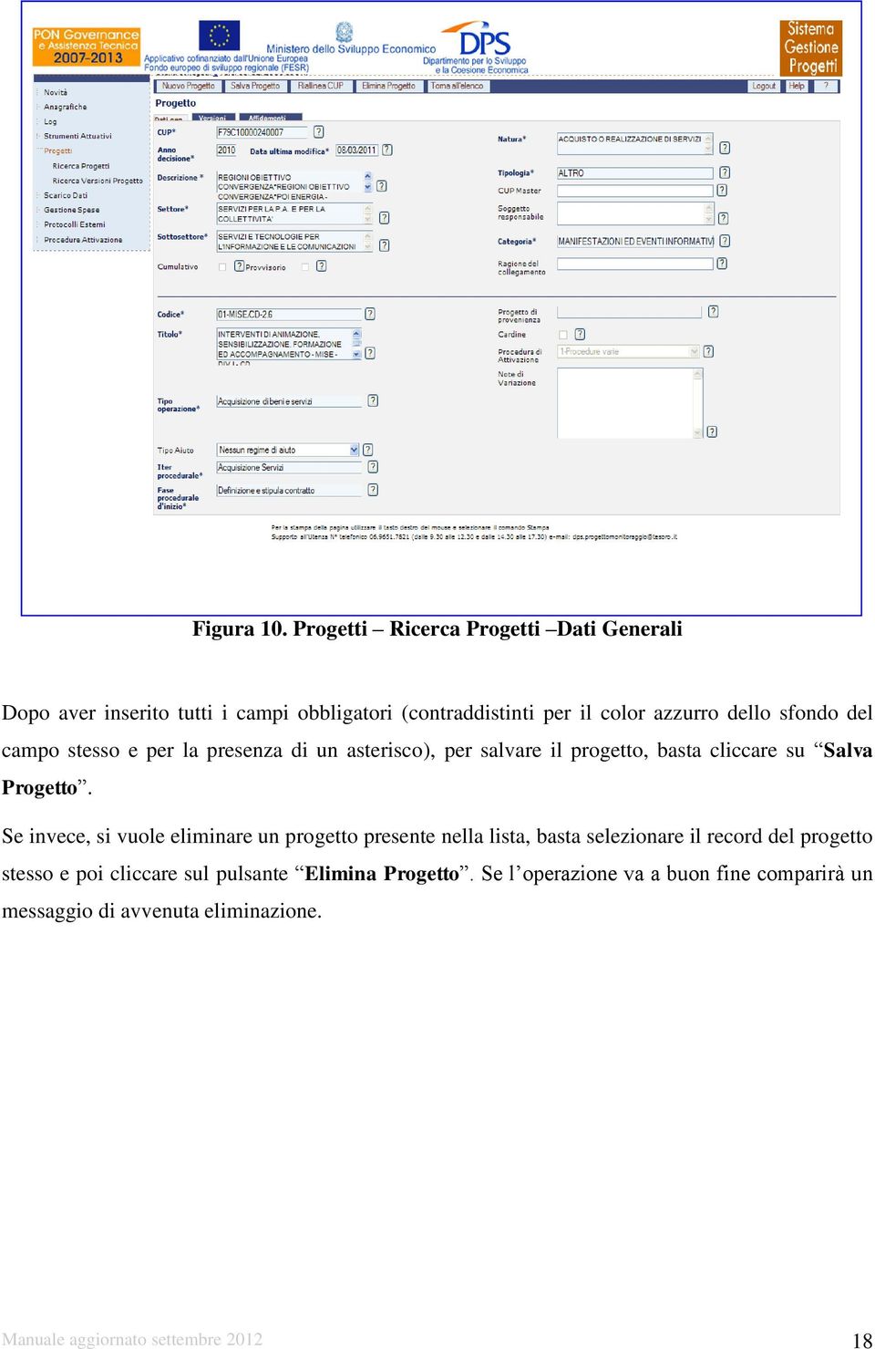 sfondo del campo stesso e per la presenza di un asterisco), per salvare il progetto, basta cliccare su Salva Progetto.