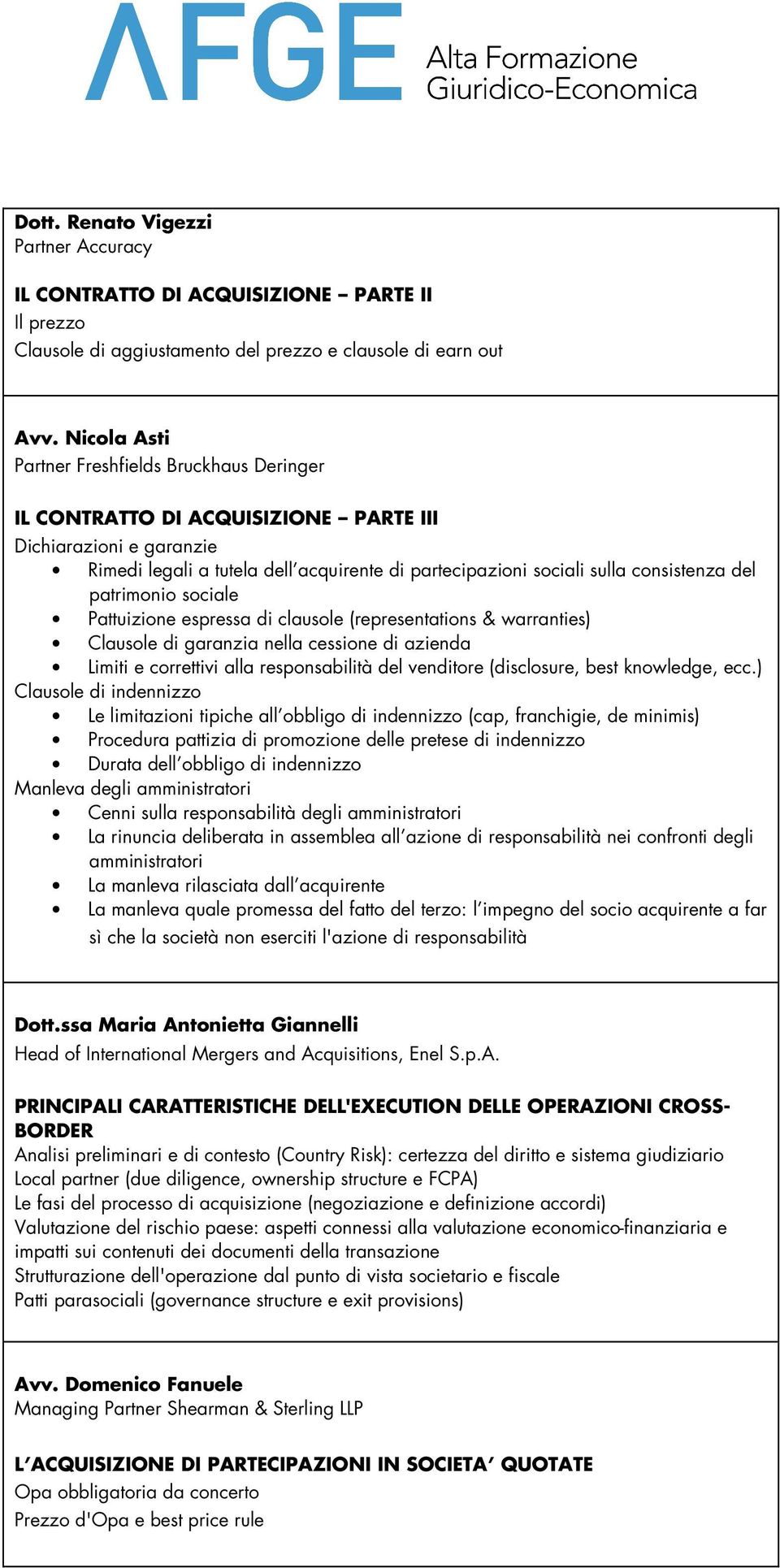 del patrimonio sociale Pattuizione espressa di clausole (representations & warranties) Clausole di garanzia nella cessione di azienda Limiti e correttivi alla responsabilità del venditore