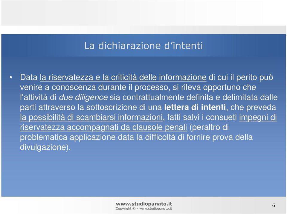 sottoscrizione di una lettera di intenti, che preveda la possibilità di scambiarsi informazioni, fatti salvi i consueti impegni di