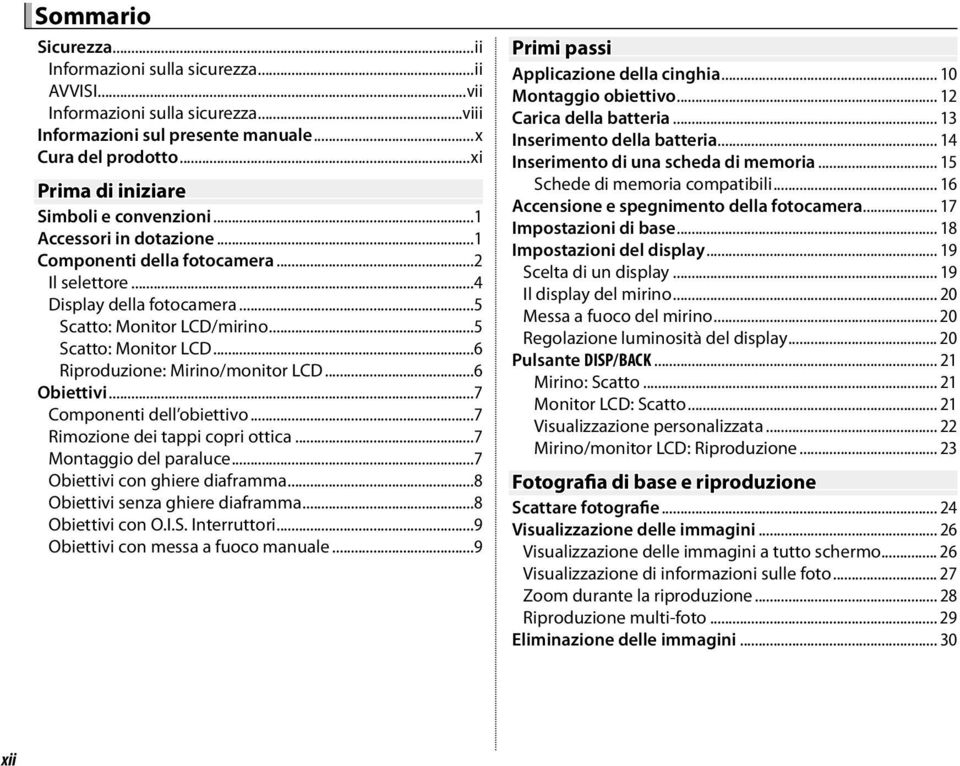..5 Scatto: Monitor LCD...6 Riproduzione: Mirino/monitor LCD...6 Obiettivi...7 Componenti dell obiettivo...7 Rimozione dei tappi copri ottica...7 Montaggio del paraluce.
