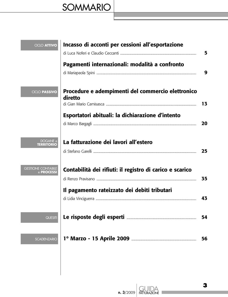 .. 20 DOGANE e TERRITORIO La fatturazione dei lavori all estero di Stefano Garelli.