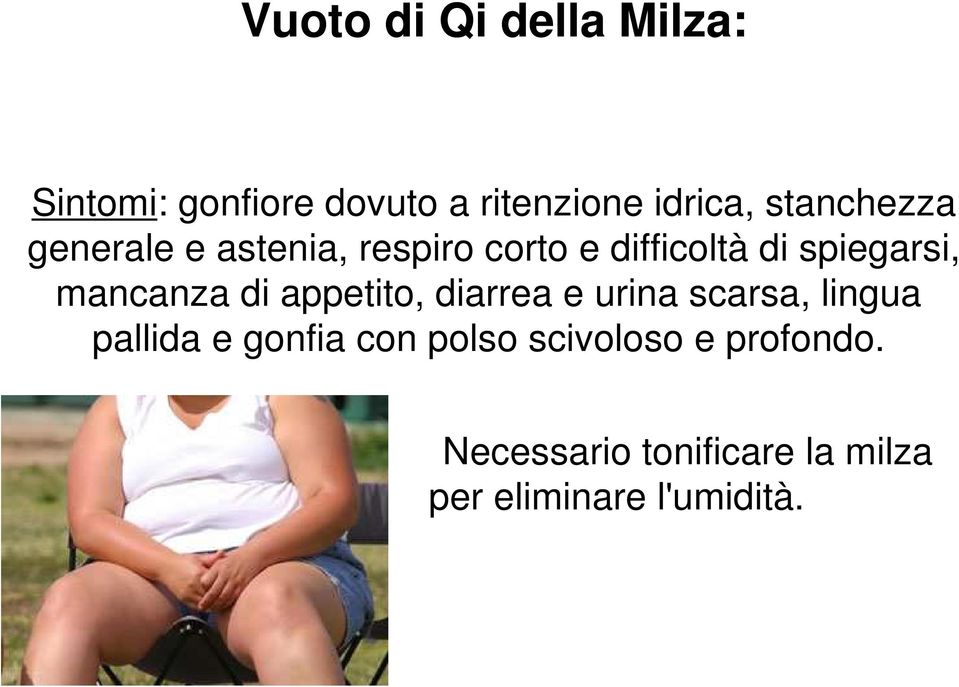 mancanza di appetito, diarrea e urina scarsa, lingua pallida e gonfia con