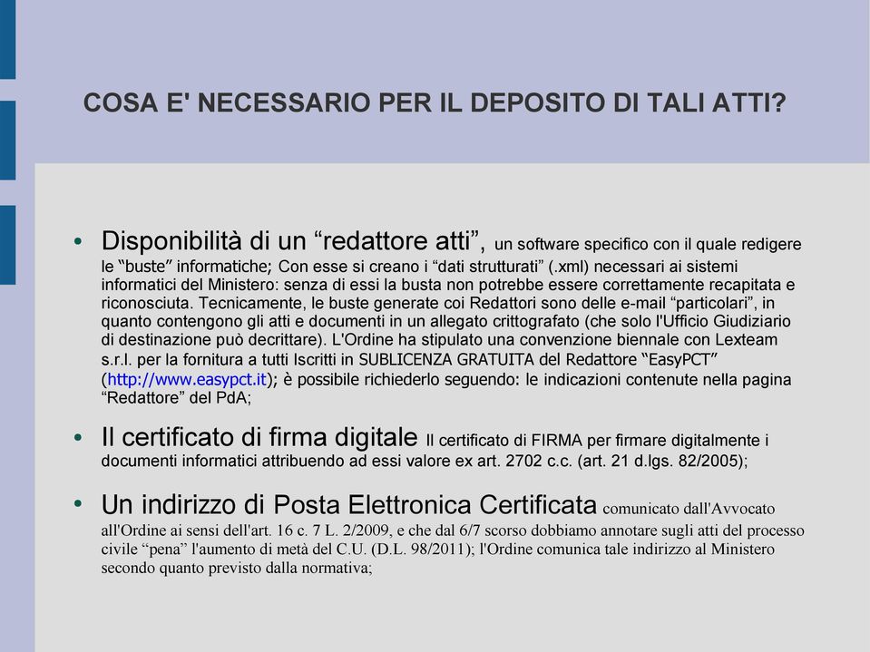 creano i dati strutturati (.xml) necessari ai sistemi informatici del Ministero: senza di essi la busta non potrebbe essere correttamente recapitata e riconosciuta.