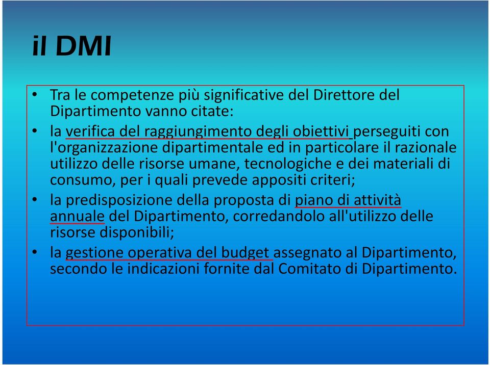 per i quali prevede appositicriteri; la predisposizione della proposta di piano di attività annuale del Dipartimento, corredandolo all'utilizzo