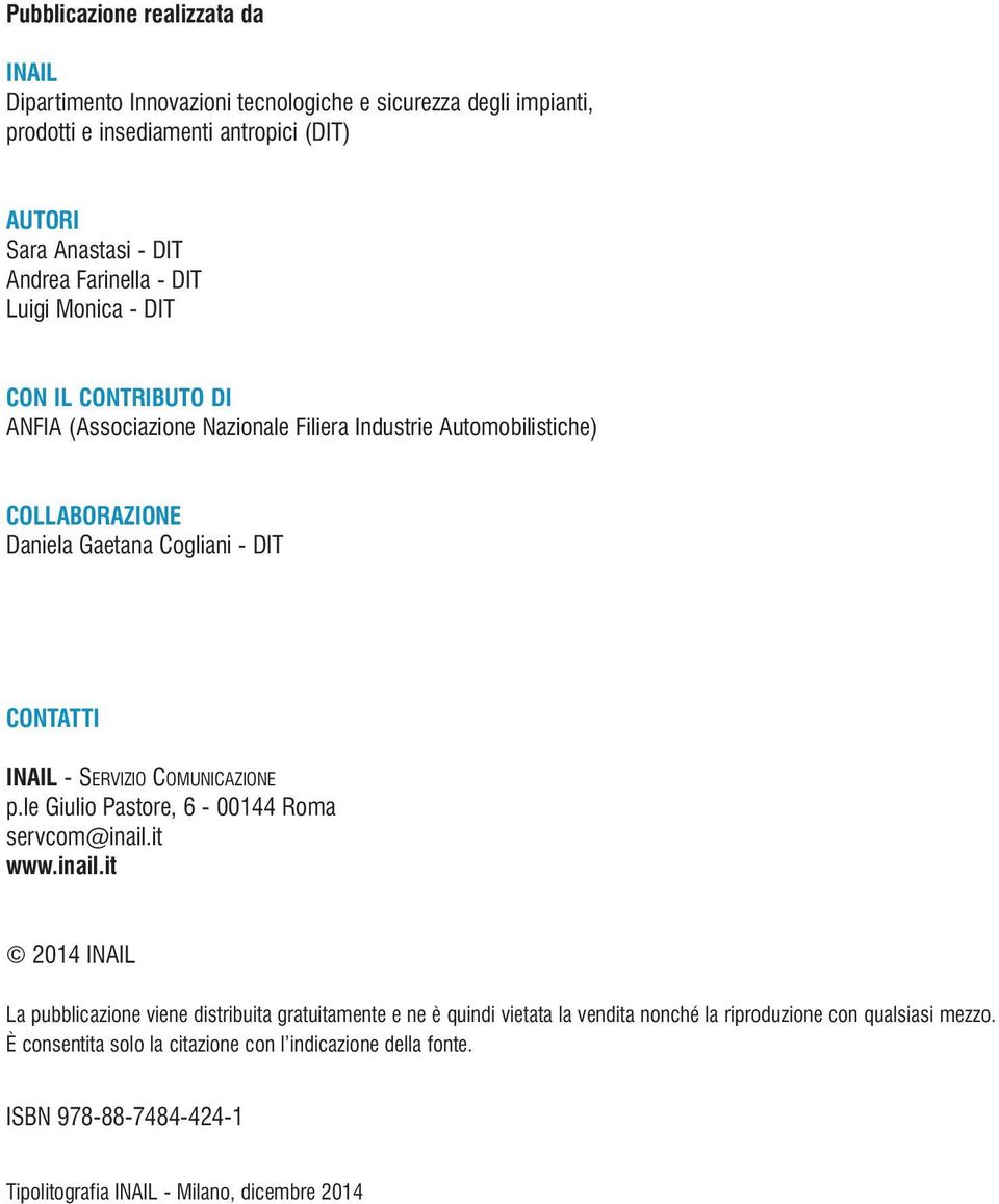 INAIL - SERVIZIO COMUNICAZIONE p.le Giulio Pastore, 6-00144 Roma servcom@inail.