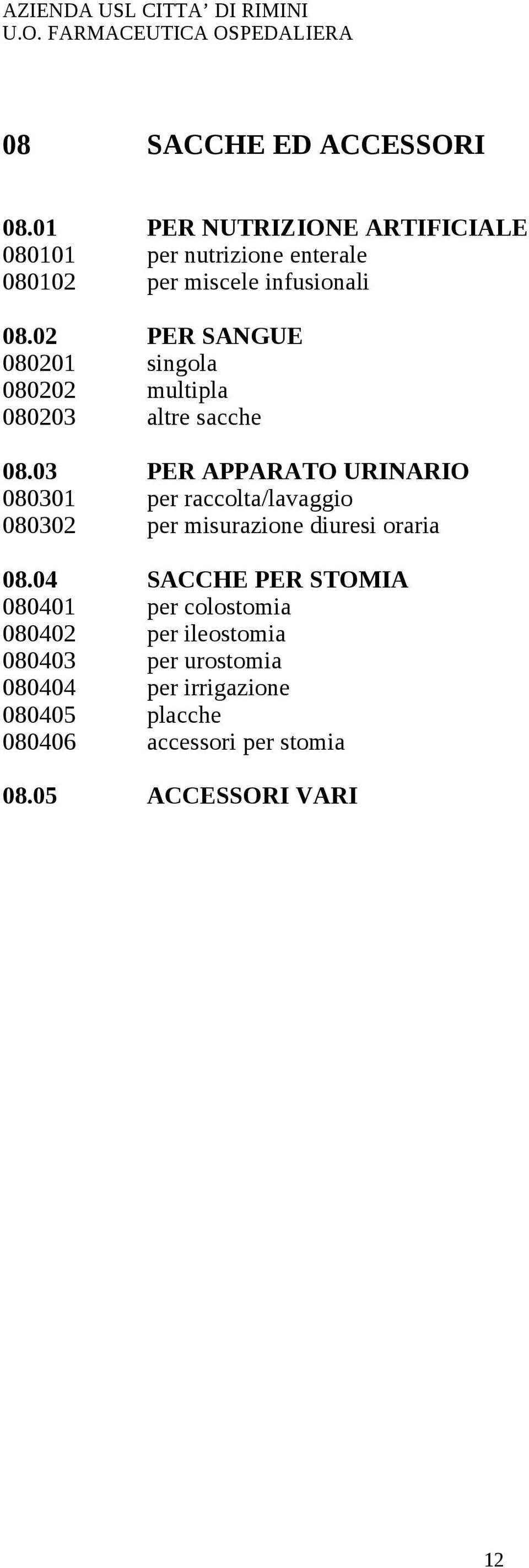 02 PER SANGUE 080201 singola 080202 multipla 080203 altre sacche 08.