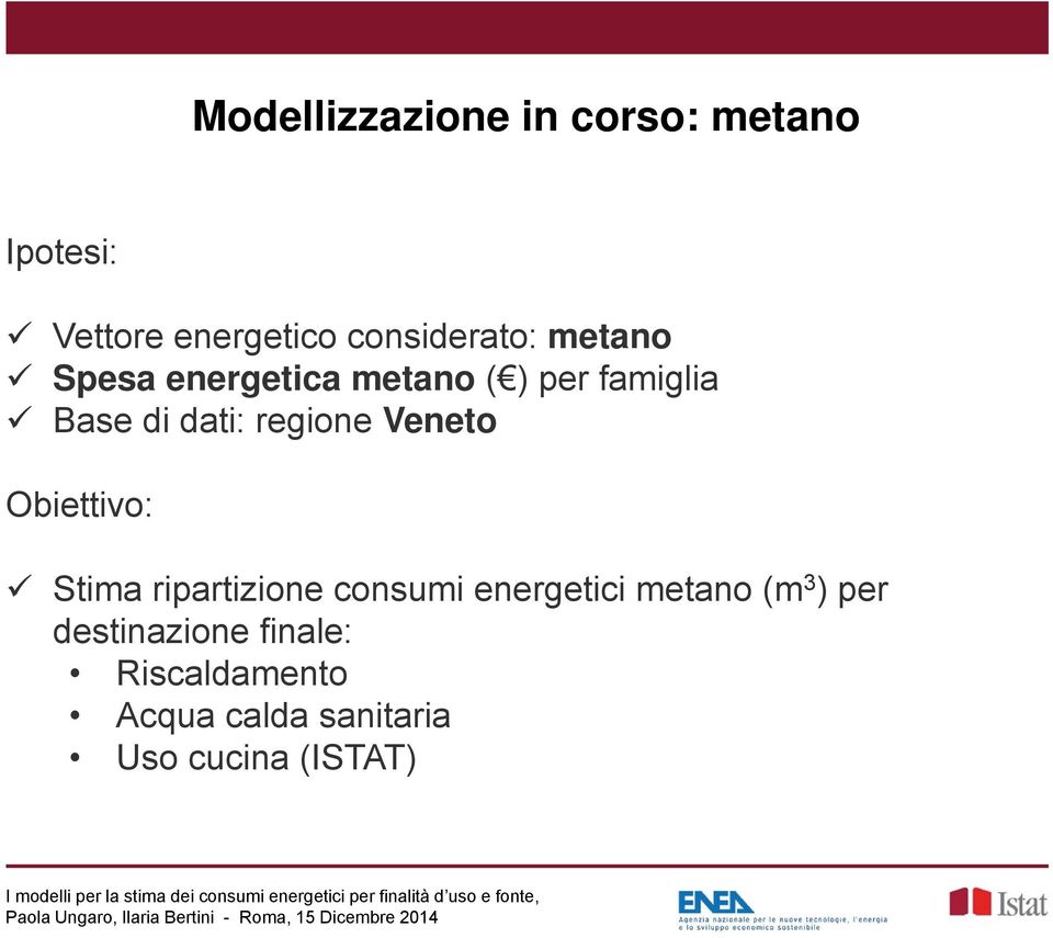Veneto Obiettivo: Stima ripartizione consumi energetici metano (m 3 ) per