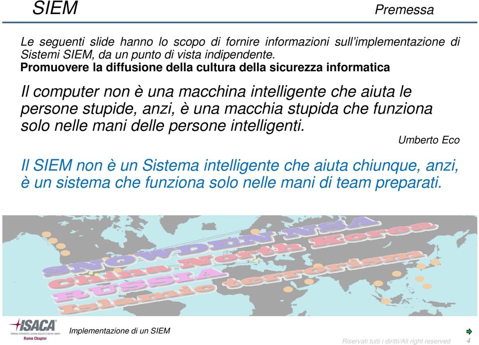 Promuovere la diffusione della cultura della sicurezza informatica Il computer non è una macchina intelligente che aiuta le