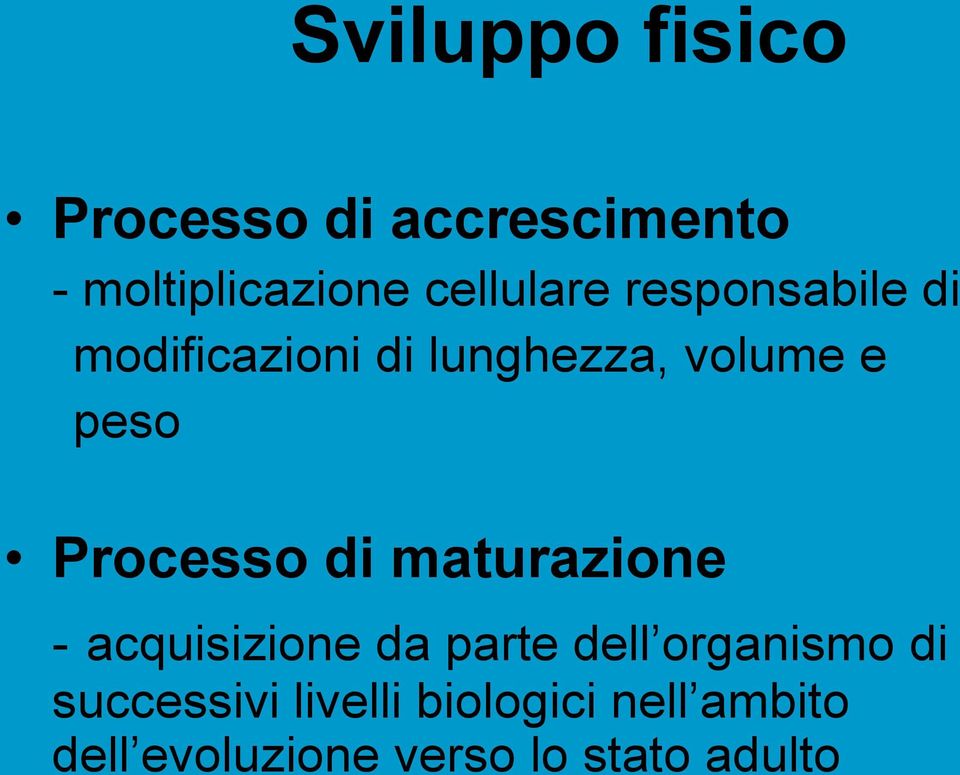 Processo di maturazione - acquisizione da parte dell organismo di