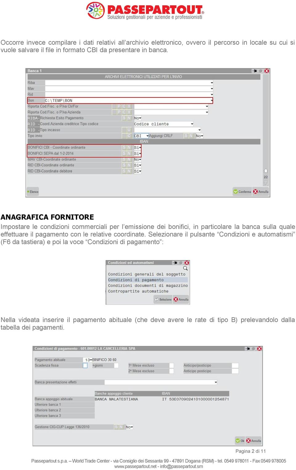 ANAGRAFICA FORNITORE Impostare le condizioni commerciali per l emissione dei bonifici, in particolare la banca sulla quale effettuare il