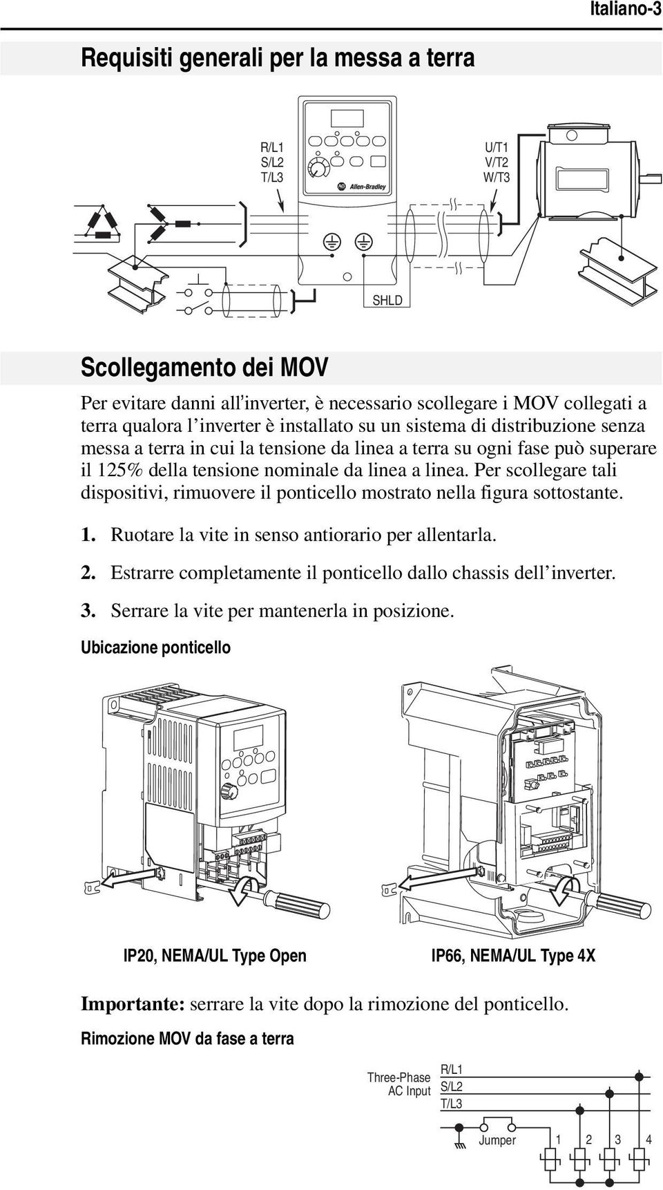 Per scollegare tali dispositivi, rimuovere il ponticello mostrato nella figura sottostante. 1. Ruotare la vite in senso antiorario per allentarla. 2.