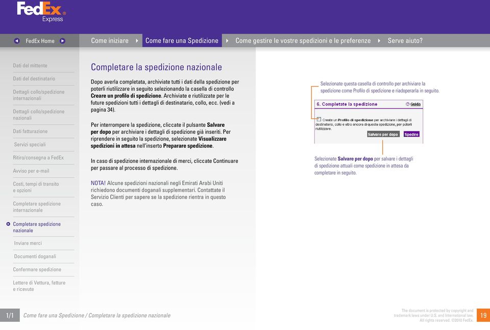 Selezionate questa casella di controllo per archiviare la spedizione come Profilo di spedizione e riadoperarla in seguito.