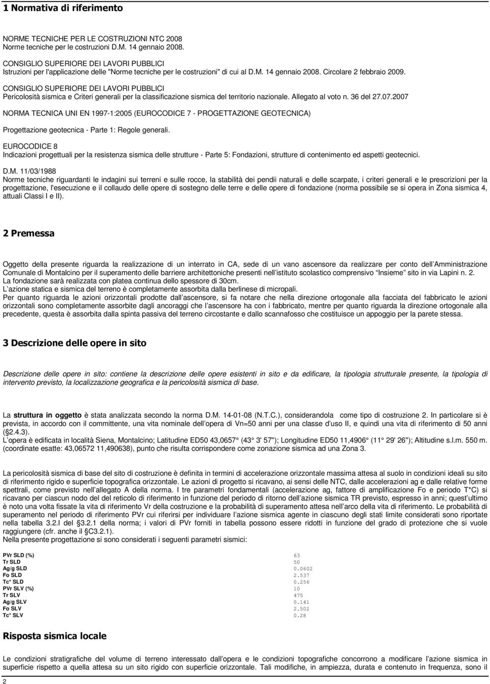 CONSIGLIO SUPERIORE DEI LAVORI PUBBLICI Pericolosità sismica e Criteri generali per la classificazione sismica del territorio nazionale. Allegato al voto n. 36 del 27.07.