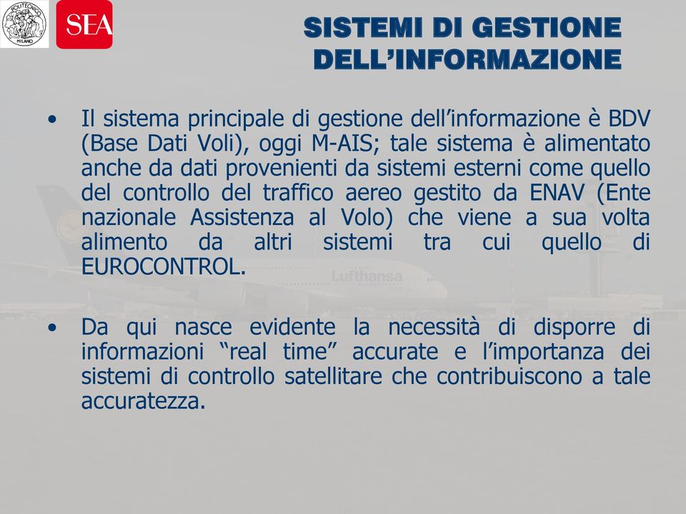 nazionale Assistenza al Volo) che viene a sua volta alimento da altri sistemi tra cui quello di EUROCONTROL.