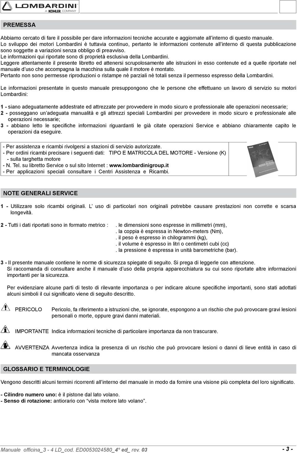 Le informazioni qui riportate sono di proprietà esclusiva della Lombardini.