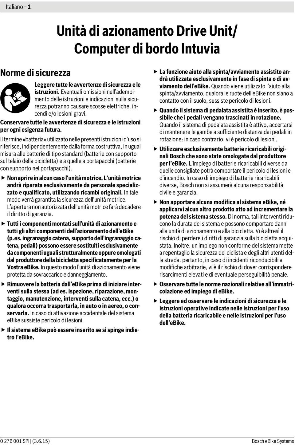 Conservare tutte le avvertenze di sicurezza e le istruzioni per ogni esigenza futura.