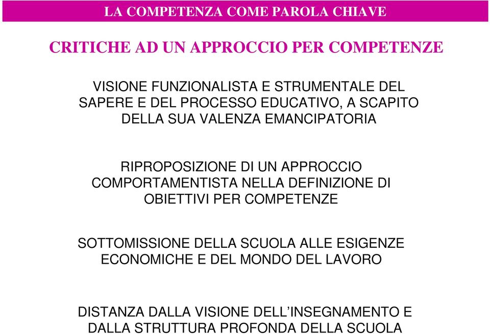 COMPORTAMENTISTA NELLA DEFINIZIONE DI OBIETTIVI PER COMPETENZE SOTTOMISSIONE DELLA SCUOLA ALLE ESIGENZE