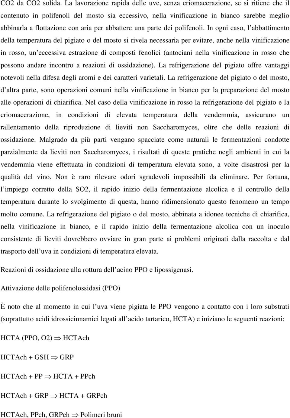 aria per abbattere una parte dei polifenoli.