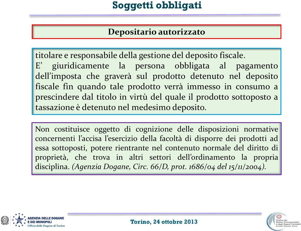 dal titolo in virtù del quale il prodotto sottoposto a tassazione è detenuto nel medesimo deposito.